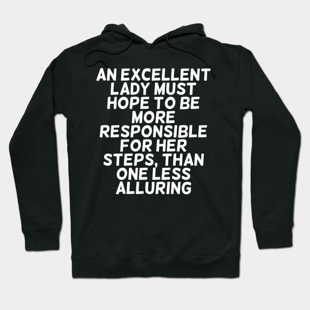 An Excellent Lady Must EXPECT to be More Responsible for her steps Hoodie by zoomade